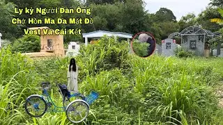 Ly Kỳ Người Đàn Ông Chạy Xích Lô Chở Hồn Ma Da Mặt Đồ Vest