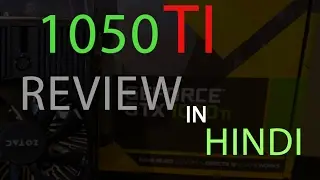 NVIDIA GTX 1050 Ti Review in HINDI - A Budget Beast? | UNDER 15000 GRAPHIC CARD