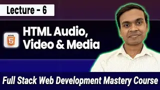 Master Video, Audio & Media Like a Pro in HTML5 || Full Stack Web Dev #6