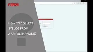 How to collect syslog from a Fanvil IP phone?