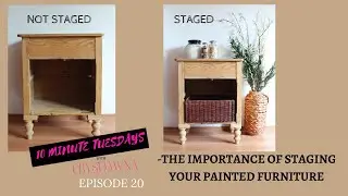 Ten Minute Tuesday's W/ CrysDawna |The Importance of Staging Your Painted Furniture -Episode 20