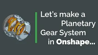 Let's Make a Planetary Gear System