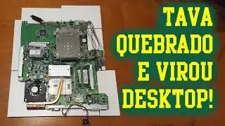 Transforme um Notebook quebrado em um Desktop!