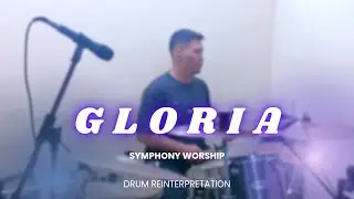 Gloria - Symphony Worship II Drum Reinterpretation
