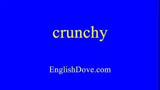 How to pronounce crunchy in American English.