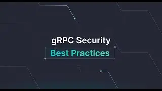 gRPC Security Best Practices