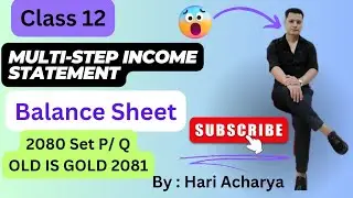 class 12 | Multi-step income statement and balance sheet| 2080 set P/Q| Old is Gold 2081