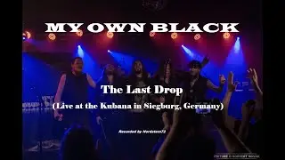 MY OWN BLACK - The Last Drop (Live in Siegburg 2022, HD)