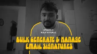 Episode 5: Build in Public &mdash; Bulk Generate & Manage Email Signatures