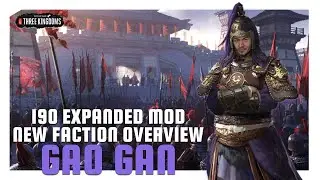 Gao Gan | 190 Expanded Mod New Faction Overview