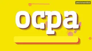 OCPA - HOW TO PRONOUNCE IT!?