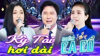 CHUNG TỬ LONG, PHƯƠNG CẨM NGỌC, LÝ BÌNH AN Ca Cổ Hơi Dài - Kỳ Tài Nội Lực Ca Cổ Cải Lương💙BIỂN CA CỔ