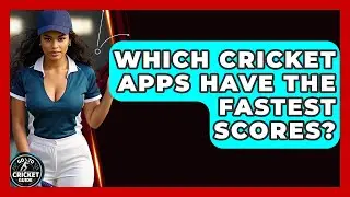 Which Cricket Apps Have The Fastest Scores? - Go-To Cricket Guide