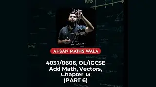 OL/IGCSE ADD Math 4037/0606 Vectors Chapter 13 (Part 6) step by step solving by Ahsan maths wala