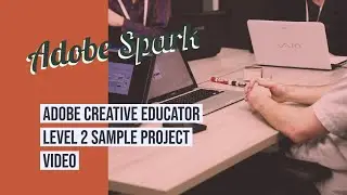 Adobe Creative Educator Level2 Video Sample