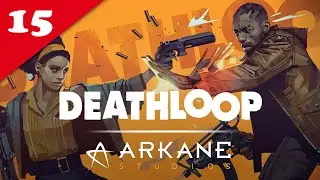 ON A LA TP ! | R&eacute;trospective Arkane Studios #15 - Deathloop | 🔴 Let's Play FR