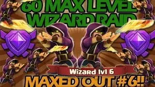 60 Max Level 6 Wizard Raid! Clash of Clans Maxed Out #6