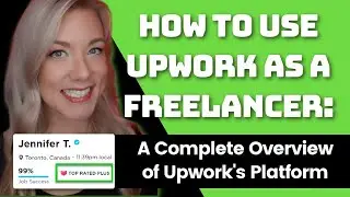 How to Use Upwork as a Freelancer for Beginners: The COMPLETE Upwork Platform Overview in 2021