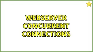 Webserver concurrent connections