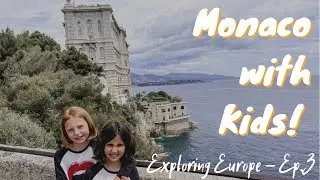 Monaco 🇲🇨 with Kids I Exploring Europe - Ep. 3