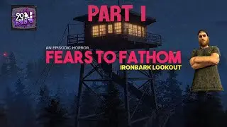 Fears to Fathom - Ironbark Lookout part 1