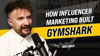 Как Gymshark создал единорога с помощью инфлюенсеров &mdash; Ноэль Мак (директор по бренду)