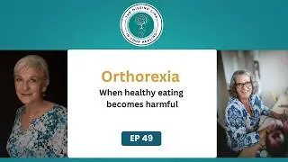 Ep 49 : Orthorexia &ndash; When Healthy Eating Becomes Harmful