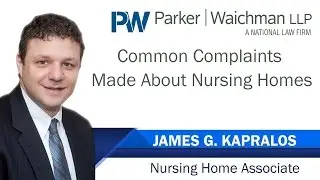 Common Complaints Made About Nursing Homes &ndash; New York Nursing Home Attorney James Kapralos explains