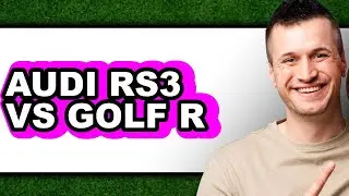 Audi RS3 vs Golf R - Which is Better?