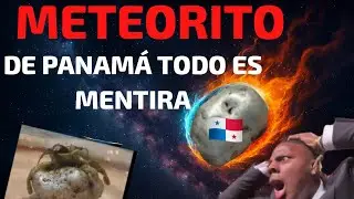 METEORITE IN PANAMA | IT'S ALL A LIE
