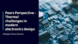 Package Science Services | Peers Perspective - Thermal challenges in modern electronics design