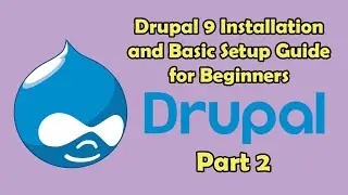 Drupal 9 Installation and Basic Setup Guide for Beginners Part 2