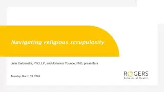 Navigating religious scrupulosity - Rogers Webinar, March 2024