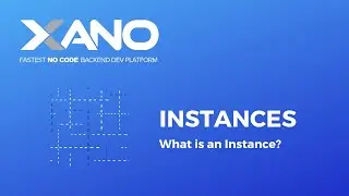 Xano - What is an Instance?