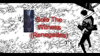 Solo The Witness (Renegades)