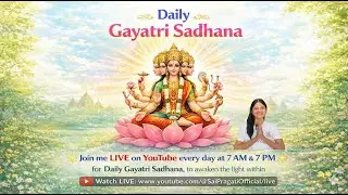 Daily Gayatri Sadhana - LIVE everyday at 7AM & 7PM