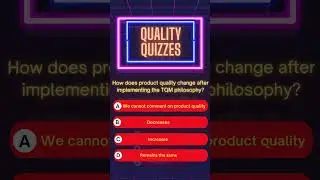 Total Quality Management (TQM) - Multiple Choice Quiz 11