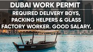 Dubai Work Permit Company Visa Bike Delivery Packing Helper Or Glass Factory Worker Requried