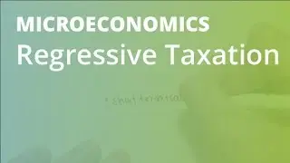 Regressive Taxation  | Microeconomics