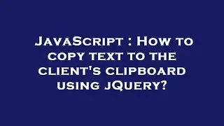 JavaScript : How to copy text to the client's clipboard using jQuery?