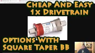 How to Cheaply/Easily Convert your Square Taper Bottom Bracket Bike to 1x Drivetrain