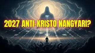 INIHAYAG NG BIBLIYA: Paano Umaayon ang 2027 sa Kasaysayan ng Mga Katuparan ng Anti-Kristo