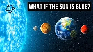 Что, если бы цвет Солнца изменился на синий?