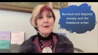 Burnout and beyond: anxiety and the freelance writer
