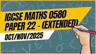 IGCSE Math Extended Paper 22 (Non-Calculator) Solution | 0580 | Oct/Nov 2025
