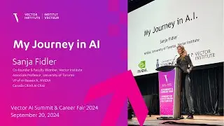 Sanja Fidler - My Journey in AI | Vector Institute's AI Summit & Career Fair 2024