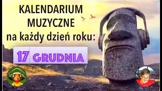 Kalendarium Muzyczne: 17 grudnia