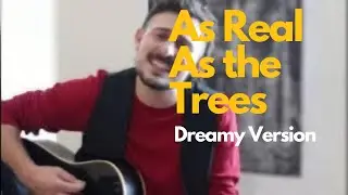 As Real As the Trees - Original Song by Reverend Grey