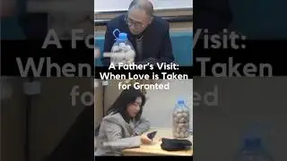 A Father&rsquo;s Visit: When Love is Taken for Granted#cdrama #socialexperiment #familymatters #kindness