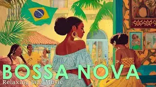 Brazilian Bossa Nova ~ Feel-Good Bossa Jazz Instrumentals for a New Year
